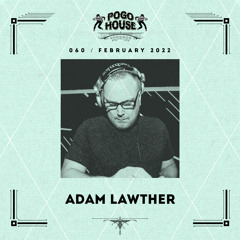 Pogo House Podcast #060 - Adam Lawther (February 2022)