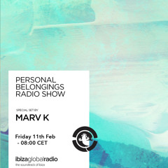 Personal Belongings Radioshow 62 @ Ibiza Global Radio Mixed By Marv K