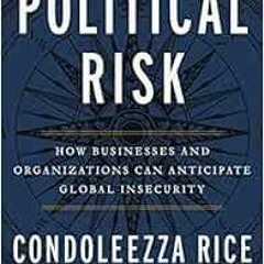 [Access] EPUB KINDLE PDF EBOOK Political Risk: How Businesses and Organizations Can A