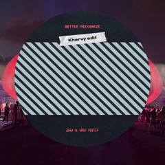 ZHU, Wax Motif - Better Recognize - Khervy EDIT (Free Download)