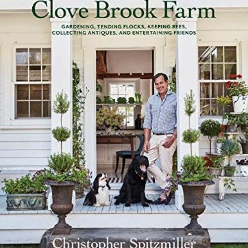 [Access] [EPUB KINDLE PDF EBOOK] A Year at Clove Brook Farm: Gardening, Tending Flocks, Keeping Bees