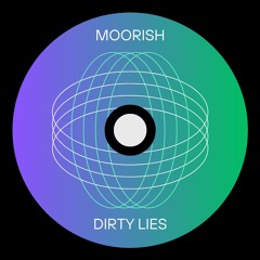 FREE DL | MOORISH - Dirty Lies [MRSH001]