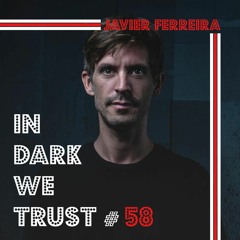 Javier Ferreira - IN DARK WE TRUST #58