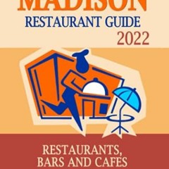 [Read] [EBOOK EPUB KINDLE PDF] Madison Restaurant Guide 2022: Your Guide to Authentic Regional Eats