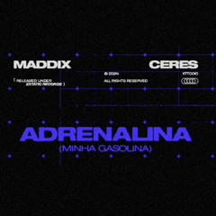 Maddix & CERES - Adrenalina (Minha Gasolina)
