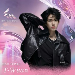 [ FREE DOWNLOAD ] PACK EM XINH SAY H! / T-WUAN REMIX