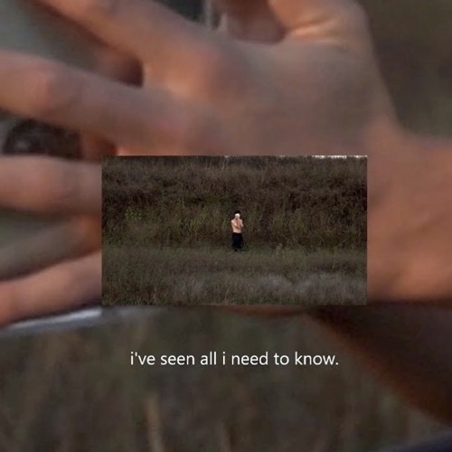 i've seen all i need to kno.