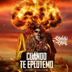 Shelow Shaq - Cuando Te Eplotemo Intro + Outro - Bpm 116 (@djyoryird) (@talentosalnatural)