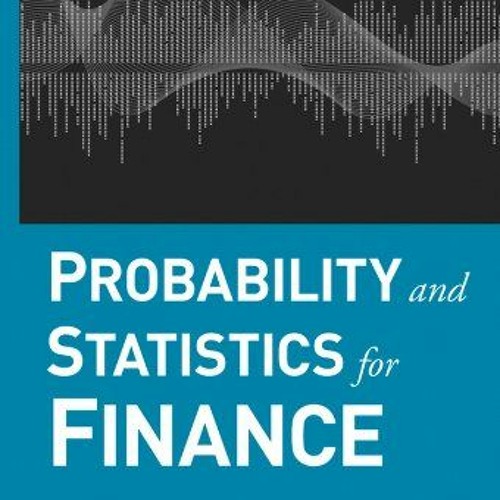 READ EPUB ✉️ Probability and Statistics for Finance (Frank J. Fabozzi Series Book 176
