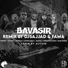 bavasir remix by dj Sajjad & fama ریمیکس بواسیر فاما دیجی سجاد پیشرو حسین هیچکس کچی بیتز گادپوری