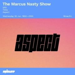 Aspect - Guest Mix for The Marcus Nasty Show 30/06/21 [Rinse FM]