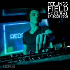 Michon Presents: Feelings Field Podcast #000 - Pilot Episode