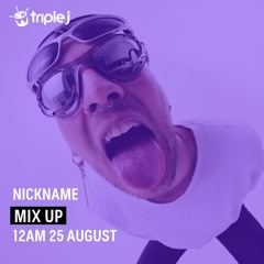 nickname - Triple J Mix Up - August 2024