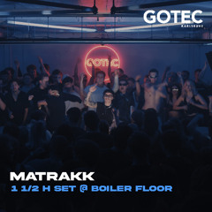 MATRAKK | Boiler Floor - Gotec Club | 1 1/2 Trance Set