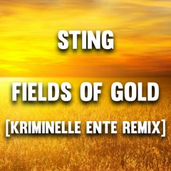 Sting- Fields Of Gold (Kriminelle Ente Remix)