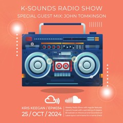 K-SOUNDS RADIO SHOW EP034 | Kris Keegan with John Tomkinson 25.10.24