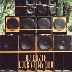 DJ GOZTH - LOOK AT MY DUB
