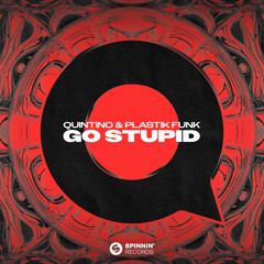 Quintino & Plastik Funk - Go Stupid