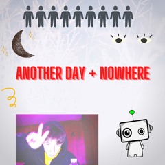 another day + nowhere (prod. curtains x soju)