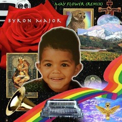 BYRON MAJOR x MAY FLOWER (REMIX)______________