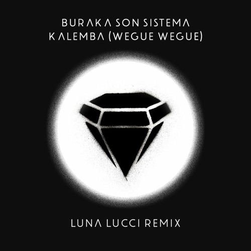 Buraka Son Sistema - Kalemba (Wegue Wegue) (Luna Lucci Remix)