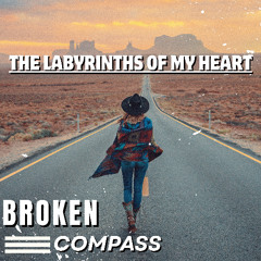 Broken Compass: The Labyrinths of My Heart