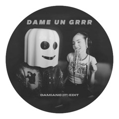Fantomel - Dame Un Grrr [DAMIANO (IT) Edit]