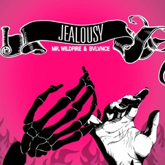 Mr. WildFire X BVLVNCE - Jealousy