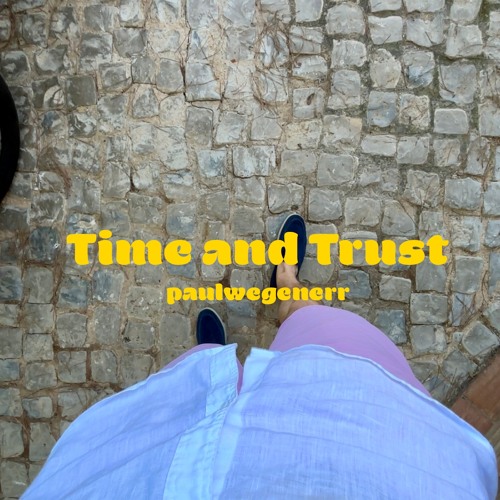 time and trust (paulwegenerr remix)