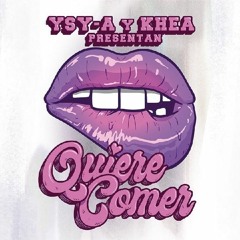 Ysy A x Khea - Quiere Comer (Prod. asan, clubhats)