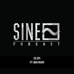 SINE Podcast S2.EP1 (ft. Qua Rush)