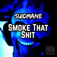 Smoke That Shit