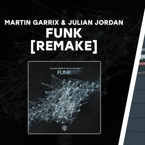 Martin Garrix & Julian Jordan - Funk [FREE FLP REMAKE] **FREE DOWNLOAD**