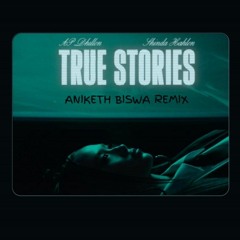 AP Dhillon & Shinda Kahlon True Stories  (Aniketh Biswa Remix).mp3