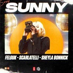 Felguk, Scarlatelli, Sheyla Bonnick - Sunny (Radio Edit)