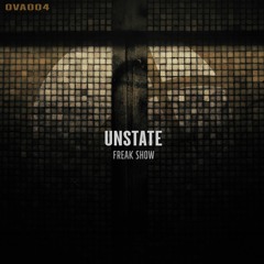 OVA004: Unstate - Freak Show