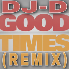 Goodtimes (DJ-D Remix)