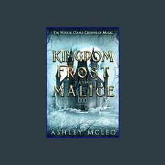 Read$$ 📕 A Kingdom of Frost and Malice: Crowns of Magic Universe (The Winter Court Series Book 1)