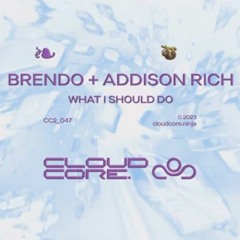 Brendo + Addison Rich - What I Should Do