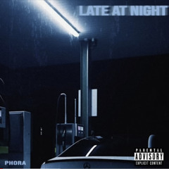 Phora - Late at Night