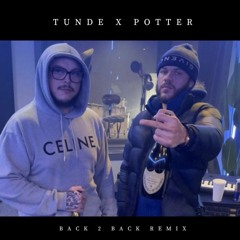 Tunde x Potter Payper - Back 2 Back (Remix) | Prod by HSBeats