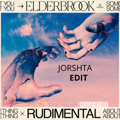 Elderbrook & Rudimental - Something About You (Jorshta Edit )