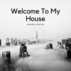 Welcome To My House