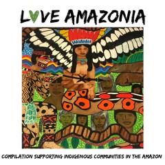 VA - LOVE AMAZONIA (charity compilation)