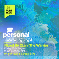 Personal Belongings Radioshow 244 Mixed By 2Lani The Warrior @ Pure Ibiza Radio