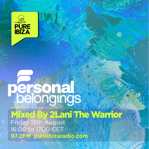 Personal Belongings Radioshow 244 Mixed By 2Lani The Warrior @ Pure Ibiza Radio