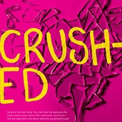 FREE PDF 📂 Crushed: Why Guys Don't Have to Make or Break You (Life, Love & God) by
