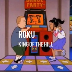 Roku - King Of The Hill
