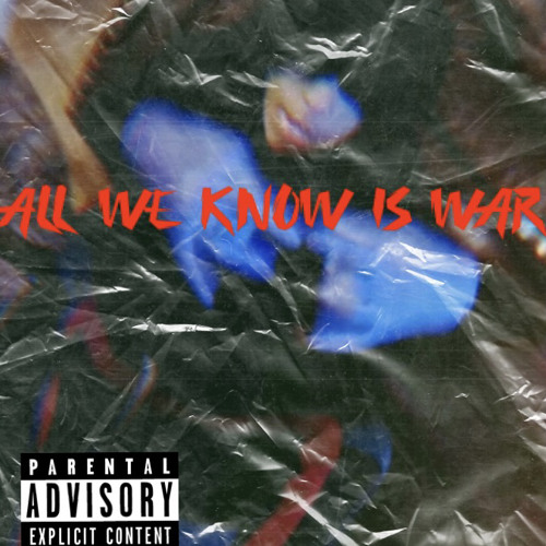 ALL WE KNOW IS WAR ft SoutSide Kemo