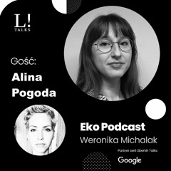 Eko podcast: Sprawiedliwa transformacja - Alina Pogoda gościnią Weroniki Michalak